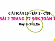 Giải bài 2 trang 27 Toán 10 tập 1 SGK Chân trời sáng tạo: Mệnh đề